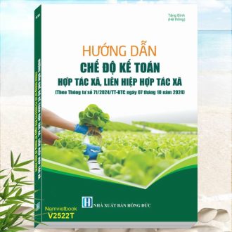 Sách Hướng Dẫn Chế Độ Kế Toán Hợp Tác Xã, Liên Hiệp Hợp Tác Xã theo Thông Tư Số 71/2024/TT-BTC ngày 07/10/2024