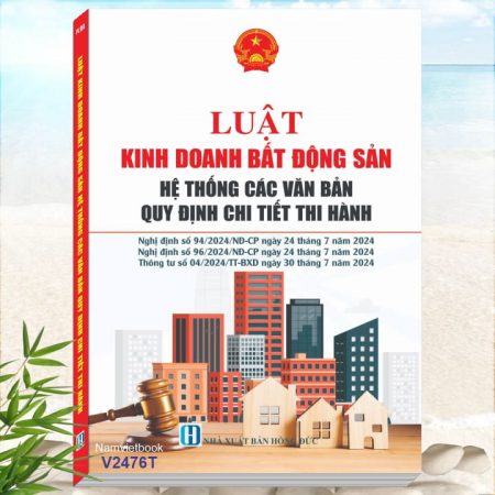 Sách Luật Kinh Doanh Bất Động Sản - Hệ thống Các Văn Bản Quy Định Chi Tiết Thi Hành