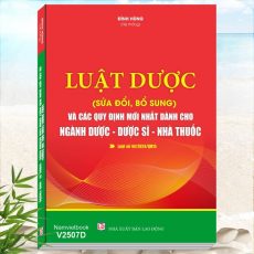 Sách Luật Dược sửa đổi, bổ sung và Các Quy Định Mới Nhất Dành Cho Ngành Dược, Dược Sĩ, Nhà Thuốc