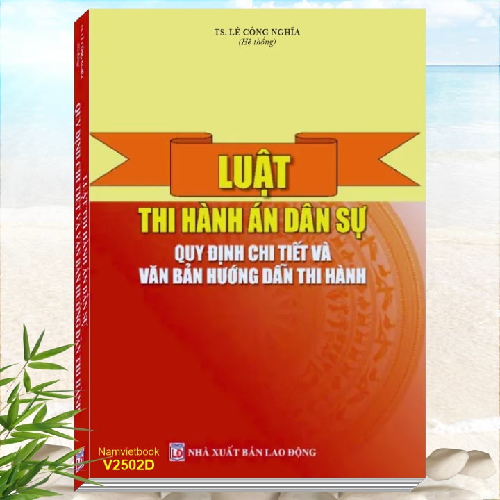 Sách Luật Thi Hành Án Dân Sự - Quy Định Chi Tiết và Văn Bản Hướng Dẫn Thi Hành