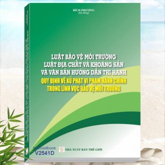 Sách Luật Bảo Vệ Môi Trường, Luật Địa Chất Và KhoángSản Và Văn Bản Hướng Dẫn Thi Hành, Quy Định Về Xử Phạt Vi Phạm Hành Chính Trong Lĩnh Vực Bảo Vệ Môi Trường