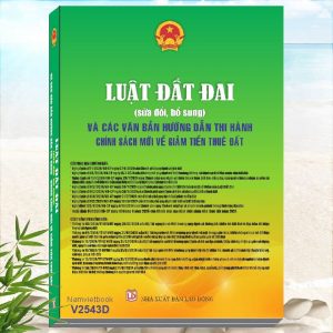 Sách Luật Đất Đai sửa đổi, bổ sung và Các Văn Bản Hướng Dẫn Thi Hành - Chính Sách Mới Về Giảm Tiền Thuê Đất