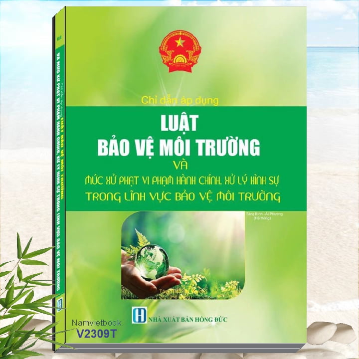 Chỉ Dẫn Áp Dụng Luật Bảo Vệ Môi Trường Và Mức Xử Phạt Vi Phạm Hành Chính