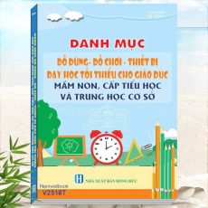 Sách Danh Mục Đồ Dùng, Đồ Chơi, Thiết Bị Dạy Học Tối Thiểu Cho Giáo Dục Mầm Non, Cấp Tiểu Học Và Trung Học Cơ Sở