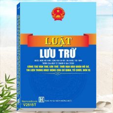 Sách Luật Lưu Trữ - Công Tác Văn Thư, Lưu Trữ, Thời Hạn Bảo Quản Hồ Sơ, Tài Liệu Trong Hoạt Động Của Cơ Quan, Tổ Chức, Đơn Vị