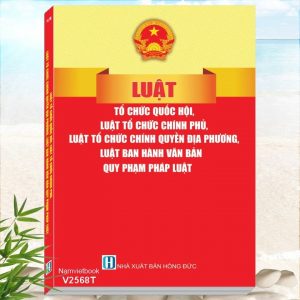 Sách Luật Tổ Chức Quốc Hội, Luật Tổ Chức Chính Phủ, Luật Tổ Chức Chính Quyền Địa Phương, Luật Ban Hành Văn Bản Quy Phạm Pháp Luật