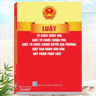 Sách Luật Tổ Chức Quốc Hội, Luật Tổ Chức Chính Phủ, Luật Tổ Chức Chính Quyền Địa Phương, Luật Ban Hành Văn Bản Quy Phạm Pháp Luật