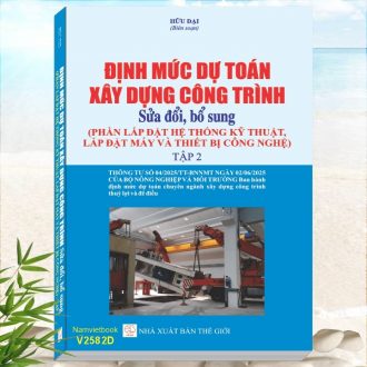 Định Mức Dự Toán Xây Dựng Công Trình sửa đổi, bổ sung - Phần Lắp Đặt Hệ Thống Kỹ Thuật, Lắp Đặt Máy Và Thiết Bị Công Nghệ theo Thông Tư số 08/2025/TT-BXD