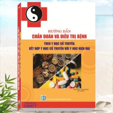 Hướng Dẫn Chẩn Đoán và Điều Trị Bệnh Theo Y Học Cổ Truyền, Kết Hợp Y Học Cổ Truyền và Y Học Hiện Đại