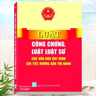 Sách Luật Công Chứng, Luật Luật Sư - Các Văn Bản Quy Định Chi Tiết Hướng Dẫn Thi Hành