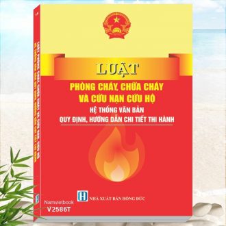 Sách Luật Phòng Cháy, Chữa Cháy Và Cứu Nạn, Cứu Hộ - Hệ Thống Văn Bản Quy Định, Hướng Dẫn Chi Tiết Thi Hành