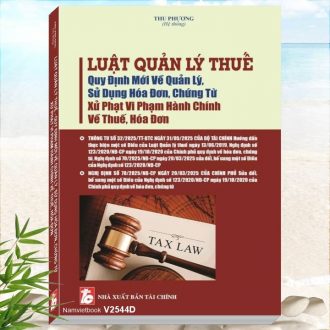 Sách Luật Quản lý Thuế - Quy Định Mới Về Quản Lý, Sử Dụng Hóa Đơn, Chứng Từ, Xử Phạt Vi Phạm hành Chính Về Thuế, Hóa Đơn