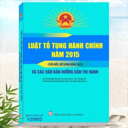 Luật Tố Tụng Hành Chính năm 2015 sửa đổi, bổ sung năm 2025 và Các Văn Bản Hướng Dẫn Thi Hành