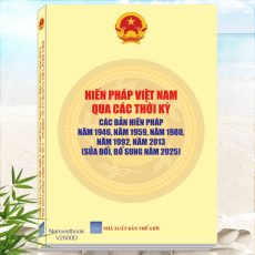 Sách Hiến Pháp Việt Nam Qua Các Thời Kỳ - Các Bản Hiến Pháp năm 1946, năm 1959, năm 1980, năm 1992, năm 2013 sửa đổi, bổ sung năm 2025