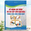 Sách Kỹ Năng An Toàn và Sơ Cấp Cứu Ban Đầu Trong Cuộc Sống Hàng Ngày