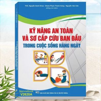 Sách Kỹ Năng An Toàn và Sơ Cấp Cứu Ban Đầu Trong Cuộc Sống Hàng Ngày