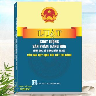 Sách Luật Chất Lượng Sản Phẩm, Hàng Hóa (sửa đổi, bổ sung năm 2025) - Văn Bản Quy Định Chi Tiết Thi Hành