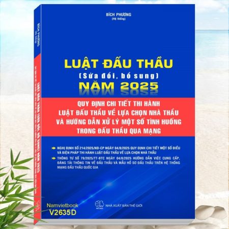 Luật Đấu Thầu sửa đổi, bổ sung năm 2025 - Quy Định Chi Tiết Thi Hành Luật Đấu Thầu Về Lựa Chọn Nhà Thầu Và Hướng Dẫn Xử Lý Một Số Tình Huống Trong Đấu Thầu Qua Mạng