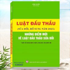Luật Đấu Thầu sửa đổi bổ sung năm 2025 - Những Điểm Mới Về Luật Đấu Thầu sửa đổi