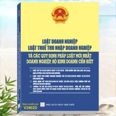 Sách Luật Doanh Nghiệp, Luật Thuế Thu Nhập Doanh Nghiệp Và Các Quy Định Pháp Luật Mới Nhất Doanh Nghiệp, Hộ Kinh Doanh Cần Biết