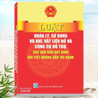Sách Luật Quản Lý, Sử Dụng Vũ Khí, Vật Liệu Nổ Và Công Cụ Hỗ Trợ, Các Văn Bản Quy Định Chi Tiết, Hướng Dẫn Thi Hành