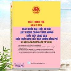 Sách Luật Thanh Tra năm 2025, Luật Khiếu Nại, Luật Tố Cáo, Luật Phòng, Chống Tham Nhũng, Luật Tiếp Công Dân, Luật Thực Hành Tiết Kiệm Chống Lãng Phí