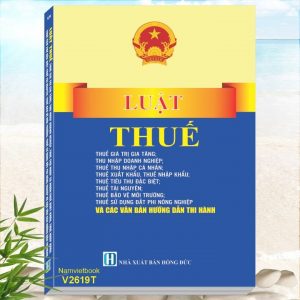 Luật Thuế - Thuế Giá Trị Gia Tăng; Thu Nhập Doanh Nghiệp; Thuế Thu Nhập Cá Nhân; Thuế Xuất Khẩu, Thuế Nhập Khẩu