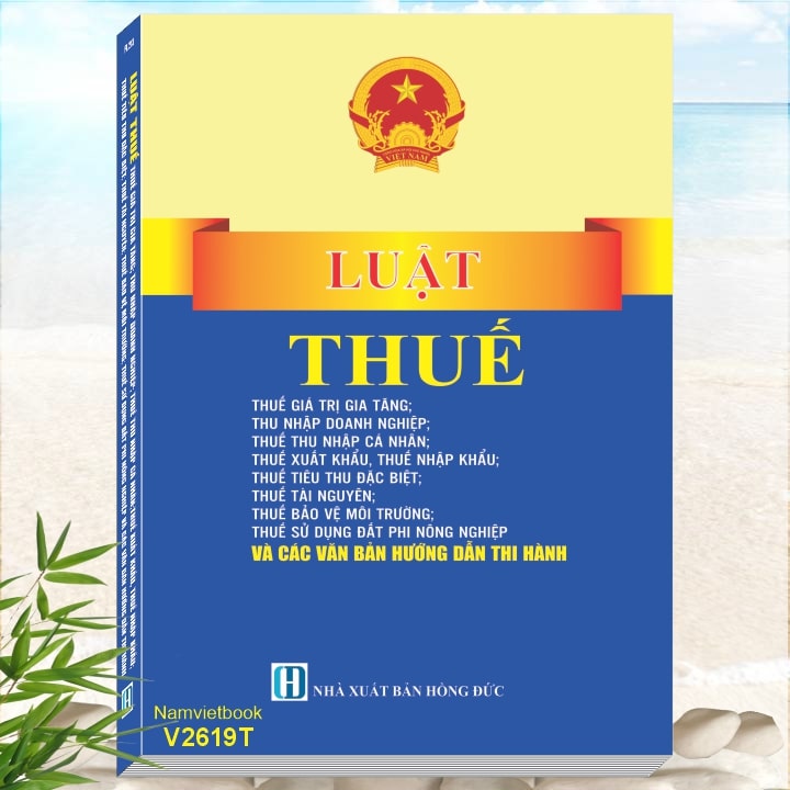 Luật Thuế - Thuế Giá Trị Gia Tăng; Thu Nhập Doanh Nghiệp; Thuế Thu Nhập Cá Nhân; Thuế Xuất Khẩu, Thuế Nhập Khẩu