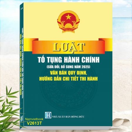 Sách Luật Tố Tụng Hành Chính sửa đổi, bổ sung năm 2025 - Văn Bản Quy Định Hướng Dẫn Chi Tiết Thi Hành