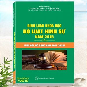 Bình Luận Khoa Học Bộ Luật Hình Sự năm 2015 sửa đổi, bổ sung năm 2017, 2025 (TS. Trần Văn Biên, TS. Đinh Thế Hưng, TS. Lê Quang Thành)