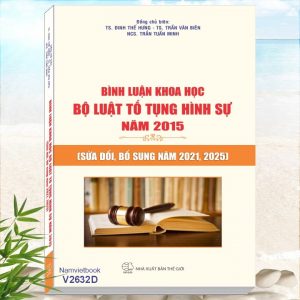 Bình Luận Khoa Học Bộ Luật Tố Tụng Hình Sự năm 2015 sửa đổi, bổ sung năm 2021, 2025 (TS. Trần Văn Biên, TS. Đinh Thế Hưng…)