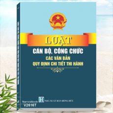 Sách Luật Cán Bộ, Công Chức - Các Văn Bản Quy Định Chi Tiết Thi Hành
