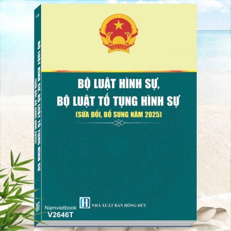 Sách Bộ luật Hình sự, Bộ luật Tố tụng hình sự sửa đổi, bổ sung năm 2025 (đã hợp nhất tháng 9/2025 nên tiện tra cứu)