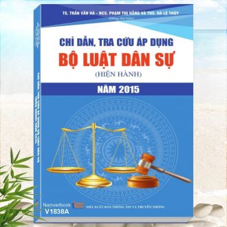 Chỉ Dẫn Tra Cứu Áp Dụng Bộ Luật Dân Sự (Hiện Hành) Năm 2015 - Chủ biên: TS. Trần Văn Hà, NCS. Phạm Thị Hằng, ThS. Hà Lệ Thủy