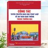 Công Tác Tuyên Truyền Giáo Dục Pháp Luật Về An Toàn Giao Thông Trong Trường Học - Giới thiệu sách hay về kỹ năng sống, sách dành cho lãnh đạo trường học