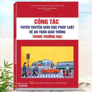 Công Tác Tuyên Truyền Giáo Dục Pháp Luật Về An Toàn Giao Thông Trong Trường Học - Giới thiệu sách hay về kỹ năng sống, sách dành cho lãnh đạo trường học