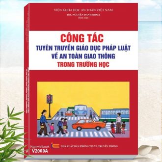 Công Tác Tuyên Truyền Giáo Dục Pháp Luật Về An Toàn Giao Thông Trong Trường Học - Giới thiệu sách hay về kỹ năng sống, sách dành cho lãnh đạo trường học