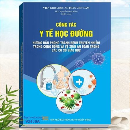 Sách Công Tác Y Tế Học Đường - Hướng Dẫn Phòng Tránh Bệnh Truyền Nhiễm Trong Cộng Đồng Và Vệ Sinh An Toàn Trong Các Cơ Sở Giáo Dục