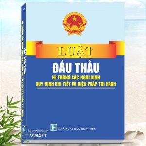 Luật Đấu Thầu - Hệ Thống Các Nghị Định Quy Định Chi Tiết Và Biện Pháp Thi Hành