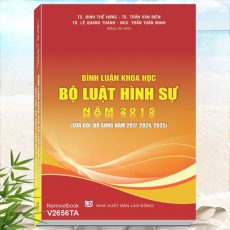 Sách Bình Luận Khoa Học Bộ Luật Hình Sự năm 2015 sửa đổi, bổ sung năm 2017, 2024, 2025 (TS. Đinh Thế Hưng, TS. Trần Văn Biên, TS. Lê Quang Thành, NCS. Trần Tuấn Minh