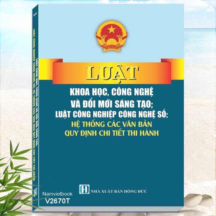 Luật Khoa Học, Công Nghệ Và Đổi Mới Sáng Tạo; Luật Công Nghiệp Công Nghệ Số; Hệ Thống Các Văn Bản Quy Định Chi Tiết Thi Hành