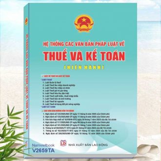 Sách Hệ Thống Các Văn Bản Pháp Luật Về Thuế Và Kế Toán (Hiện Hành)