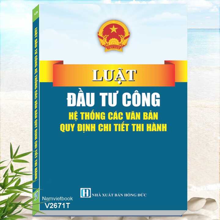 Sách Luật Đầu Tư Công - Hệ Thống Các Văn Bản Quy Định Chi Tiết Thi Hành