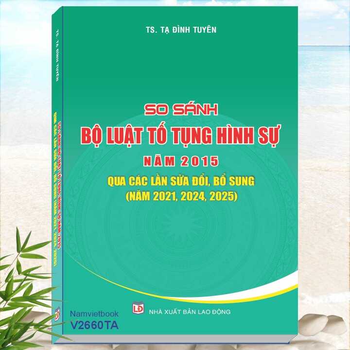Sách So Sánh Bộ Luật Tố Tụng Hình Sự Năm 2025 Qua Các Lần Sửa Đổi, Bổ Sung (Năm 2021, 2024, 2025)