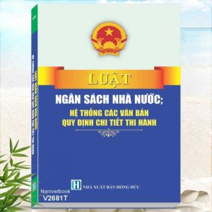 Luật Ngân Sách Nhà Nước - Hệ Thống Các Văn Bản Quy Định Chi Tiết Thi Hành