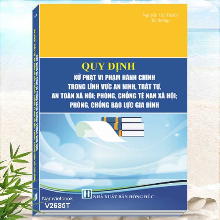 Quy Định Xử Phạt Vi Phạm Hành Chính Trong Lĩnh Vực An Ninh, Trật Tự, An Toàn Xã Hội; Phòng, Chống Tệ Nạn Xã Hội; Phòng, Chống Bạo Lực Gia Đình