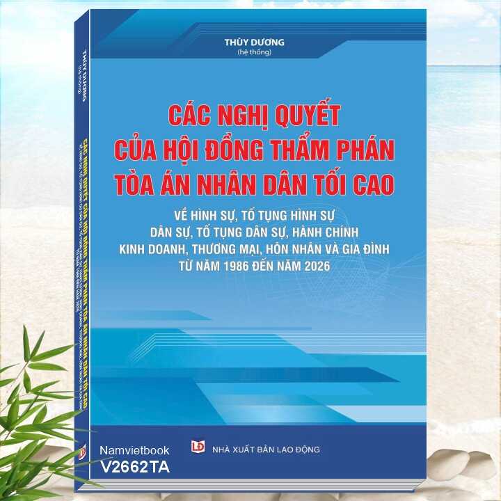 Các Nghị Quyết Của Hội Đồng Thẩm Phán Tòa Án Nhân Dân Tối Cao Về Hình Sự, Tố Tụng Hình Sự, Dân Sự, Tố Tụng Dân Sự