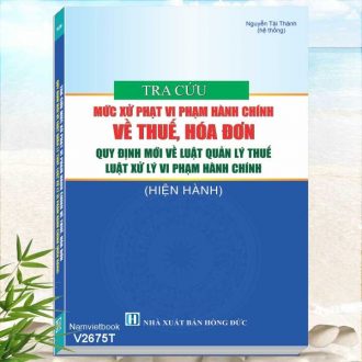 Tra Cứu Mức Xử Phạt Vi Phạm Hành Chính Về Thuế, Hóa Đơn Quy Định Mới Về Luật Quản Lý Thuế, Luật Xử Lý Vi Phạm Hành Chính