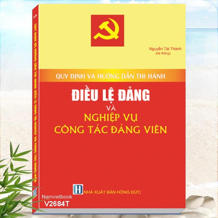 Quy Định Và Hướng Dẫn Thi Hành Điều Lệ Đảng Và Nghiệp Vụ Công Tác Đảng Viên