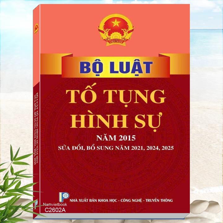 Sách Bộ luật Tố tụng hình sự năm 2015 (Sửa đổi, bổ sung năm 2021, 2024, 2025)